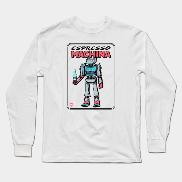 Espresso Machina - Giant Coffee Robot Long Sleeve T-Shirt by Coffee Hotline